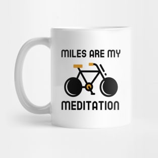 Miles Are My Meditation - Cycling Mug